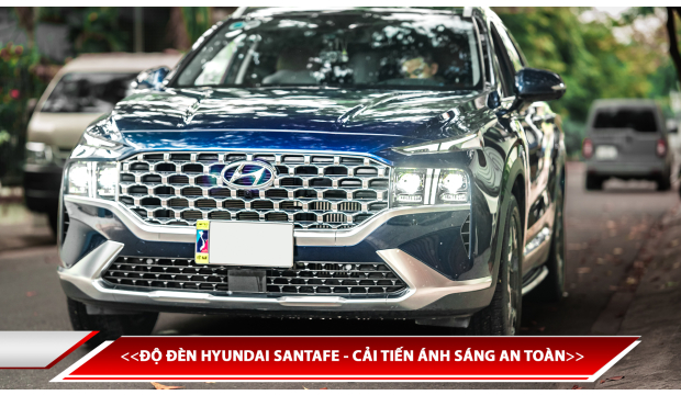 ĐỘ ĐÈN HYUNDAI SANTAFE - CẢI TIẾN ÁNH SÁNG AN TOÀN